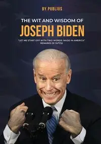 The Wit and Wisdom of Joseph Biden - Publius X