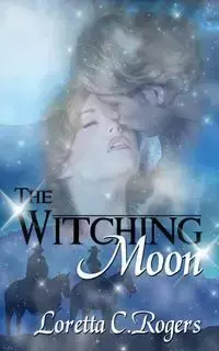 The Witching Moon - Loretta C. Rogers
