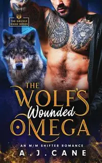 The Wolf's Wounded Omega - Cane A.J.