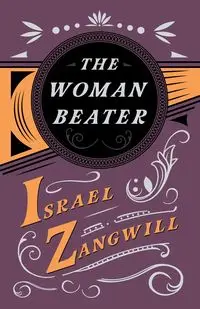 The Woman Beater - Israel Zangwill