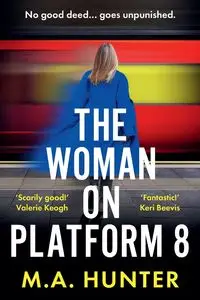 The Woman on Platform 8 - Hunter M. A.