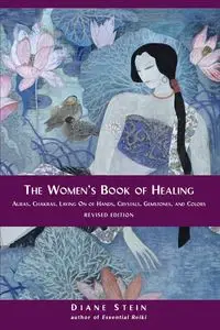 The Women's Book of Healing - Diane Stein