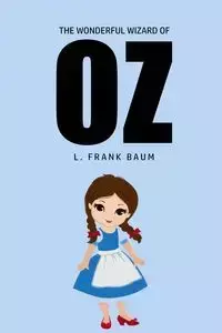 The Wonderful Wizard of Oz - Frank Baum L.