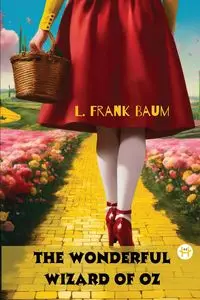 The Wonderful Wizard of Oz - Frank Baum L.