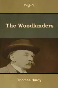 The Woodlanders - Thomas Hardy