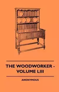 The Woodworker - Volume LIII - anon.