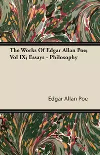 The Works Of Edgar Allan Poe; Vol IX; Essays - Philosophy - Edgar Allan Poe