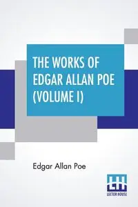 The Works Of Edgar Allan Poe (Volume I) - Edgar Allan Poe