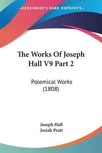 The Works Of Joseph Hall V9 Part 2 - Joseph Hall