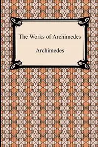 The Works of Archimedes - Archimedes