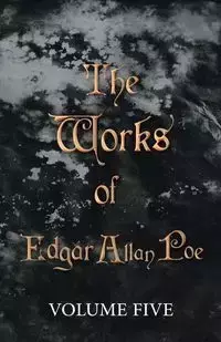 The Works of Edgar Allan Poe - Volume Five - Edgar Allan Poe