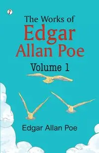 The Works of Edgar Allan Poe - Volume I - Edgar Allan Poe