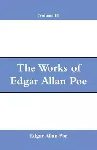 The Works of Edgar Allan Poe (Volume II) - Edgar Allan Poe