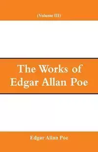 The Works of Edgar Allan Poe (Volume III) - Edgar Allan Poe