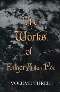 The Works of Edgar Allan Poe - Volume Three - Edgar Allan Poe