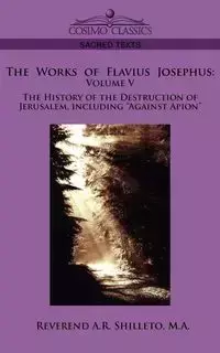 The Works of Flavius Josephus - Shilleto M. a. Reverend a. R.