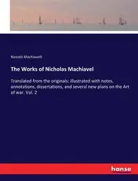 The Works of Nicholas Machiavel - Machiavelli Niccolò