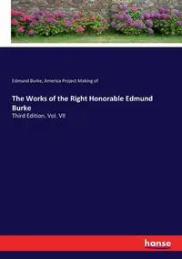 The Works of the Right Honorable Edmund Burke - Edmund Burke