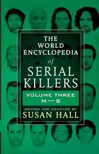 The World Encyclopedia Of Serial Killers - Susan Hall