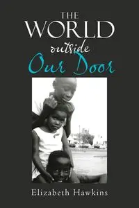 The World Outside Our Door - Elizabeth Hawkins