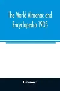 The World almanac and encyclopedia 1905 - Unknown