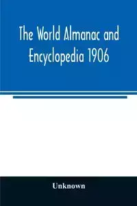 The World almanac and encyclopedia 1906 - Unknown