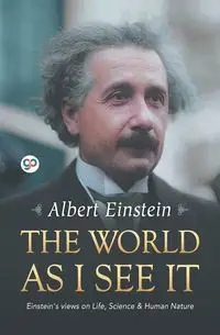 The World as I See It - Albert Einstein