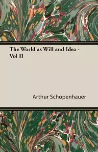 The World as Will and Idea - Vol. II. - Arthur Schopenhauer