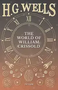 The World of William Crissold - Wells H. G.