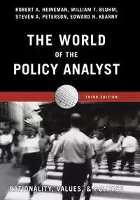 The World of the Policy Analyst - Heineman Robert A.