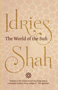 The World of the Sufi - Shah Idries