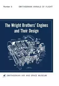 The Wright Brothers' Engines and Their Design (Smithsonian Institution Annals of Flight Series) - Leonard S. Hobbs