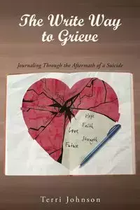 The Write Way to Grieve - Johnson Terri