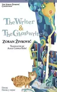 The Writer & The Ghostwriter - Zivkovic Zoran