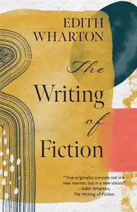 The Writing of Fiction (Warbler Classics Annotated Edition) - Edith Wharton