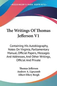 The Writings Of Thomas Jefferson V1 - Jefferson Thomas