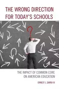 The Wrong Direction for Today's Schools - Ernest J. Zarra