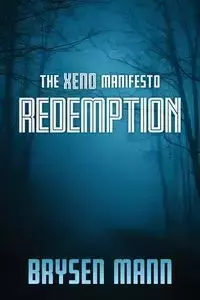 The Xeno Manifesto - Redemption - Mann Brysen