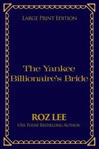 The Yankee Billionaire's Bride - Lee Roz