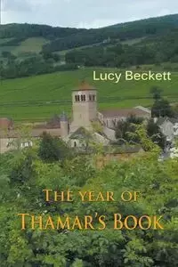 The Year of Thamar's Book - Lucy Beckett