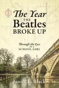 The Year the Beatles Broke Up - Janice Black E