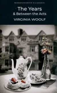 The Years & Between the Acts - Virginia Woolf