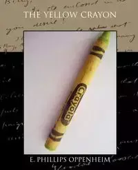 The Yellow Crayon - Oppenheim E. Phillips