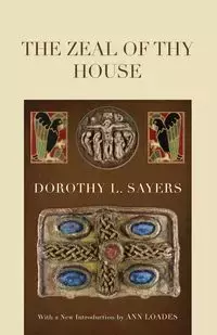 The Zeal of thy House - Dorothy L. Sayers