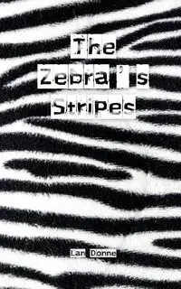 The Zebra's Stripes - Lan Donne