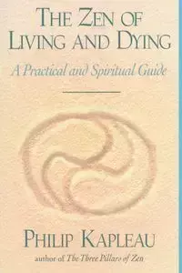 The Zen of Living and Dying - Philip Kapleau