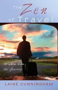 The Zen of Travel - Laine Cunningham