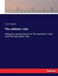 The celibates' club - Israel Zangwill