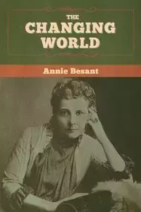 The changing world - Annie Besant