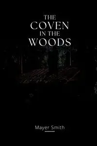 The coven in the Woods - Smith Mayer